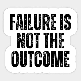 Inspirational and Motivational Quotes for Success - Failure Is Not The Outcome Sticker